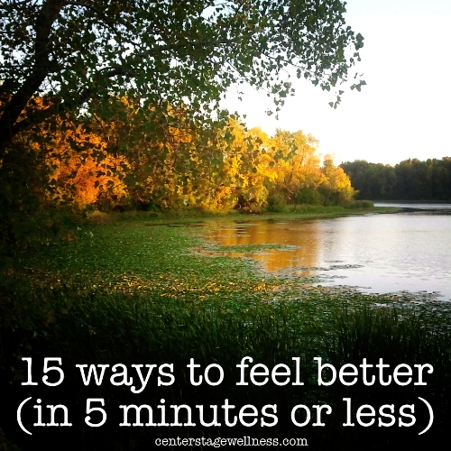 15 ways to feel better in 5 minutes or less